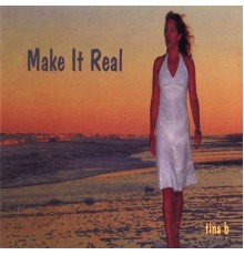 Tina B - Make It Real