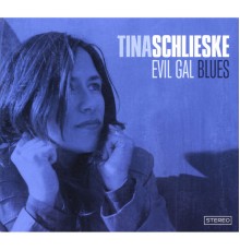 Tina Schlieske - Evil Gal Blues