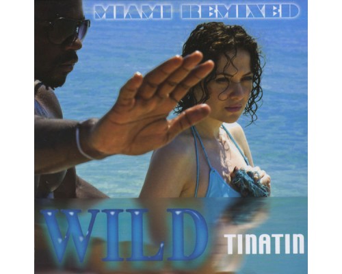 Tinatin - Wild Miami Remixed