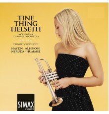 Tine Thing Helseth - Trumpet Concertos