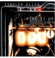 Tinsley Ellis - Fire It Up