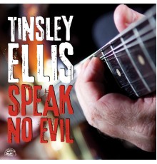 Tinsley Ellis - Speak No Evil