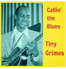 Tiny Grimes - Callin' the Blues