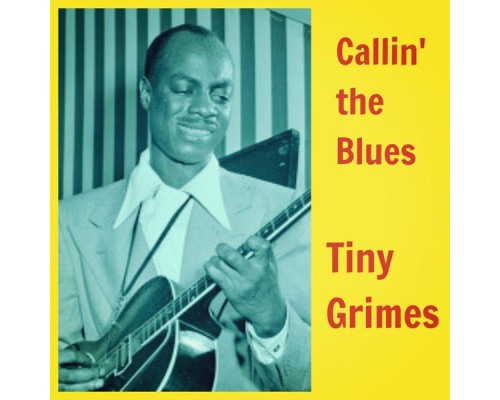 Tiny Grimes - Callin' the Blues