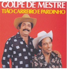 Tião Carreiro & Pardinho - Golpe de Mestre