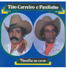 Tião Carreiro & Pardinho - Navalha na Carne