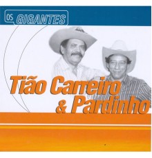 Tião Carreiro and Pardinho - Gigantes