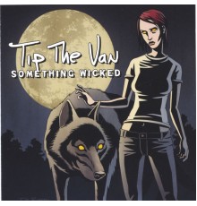 Tip the Van - Something Wicked