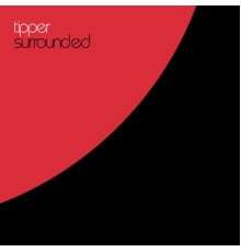 Tipper & Tipper - Surrounded