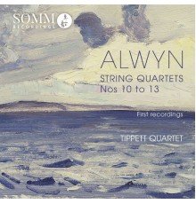 Tippett Quartet - William Alwyn : String Quartets Nos.10-13 (First recordings)