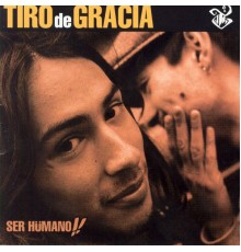 Tiro De Gracia - Ser Hümano!!