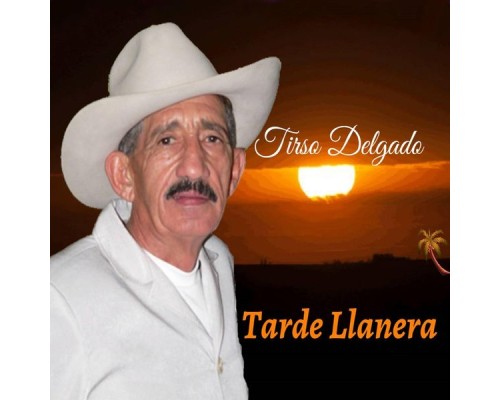 Tirso Delgado - Tarde Llanera