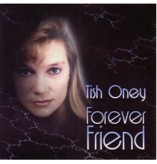 Tish Oney - Forever Friend