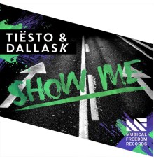 Tiësto & DallasK - Show Me