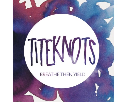 Titeknots - Breathe Then Yield