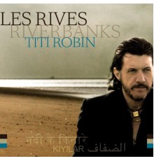 Titi Robin - Les rives