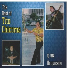 Tito Chicoma y Su Orquesta - The Best Of