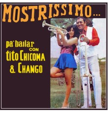 Tito Chicoma y Su Orquesta & Chango - Mostrissimo... Pa Bailar Con Tito Chicoma y Chango