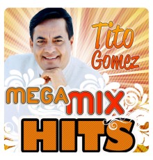 Tito Gómez - Mega MixHits