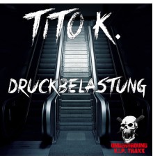 Tito K. - Druckbelastung