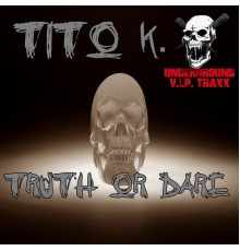 Tito K. - Truth Or Dare