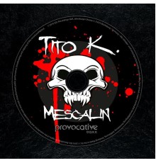 Tito K. - Mescalin (Original Mix)