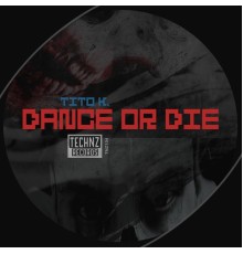 Tito K. - Dance Or Die