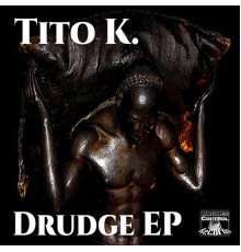 Tito K. - Drudge EP