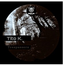 Tito K. - Trespassers