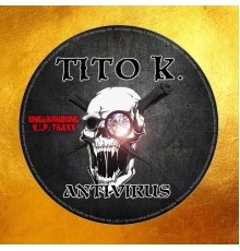 Tito K. - Antivirus (Original Mix)