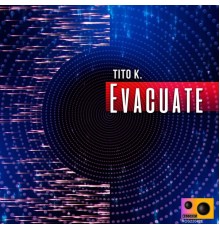 Tito K. - Evacuate