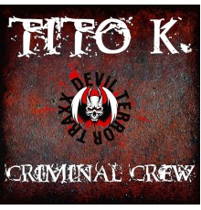 Tito K. - Criminal Crew