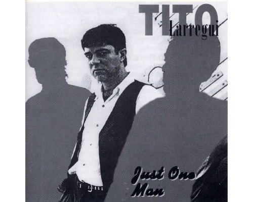 Tito Larregui - Just One Man