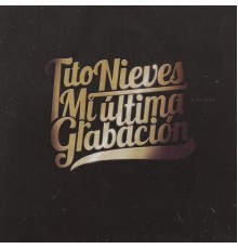 Tito Nieves - Mi Ultima Grabación