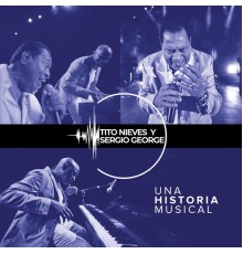 Tito Nieves & Sergio George - Una Historia Musical