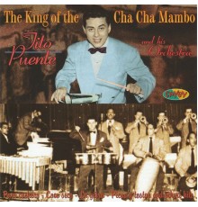 Tito Puente - The King of the Cha Cha Mambo. Pare Cochero