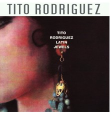 Tito Rodriguez - Latin Jewels