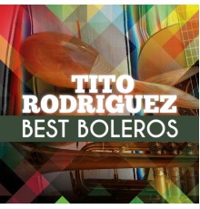 Tito Rodriguez - Best Boleros