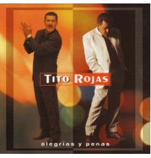 Tito Rojas - Alegrías y Penas
