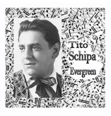 Tito Schipa - Tito Schipa Evergreen