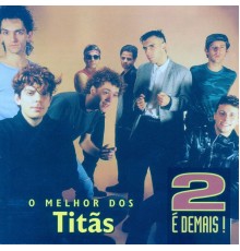 Titãs - 2 É Demais