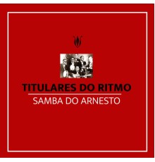 Titulares do Ritmo - Samba do Arnesto