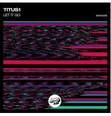 Titus1 - Let It Go