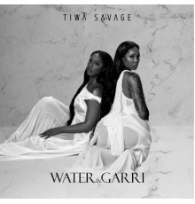 Tiwa Savage - Water & Garri