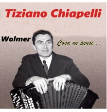 Tiziano Chiapelli - Cosa ne pensi...