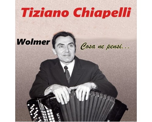 Tiziano Chiapelli - Cosa ne pensi...