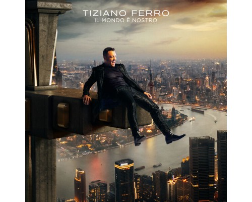 Tiziano Ferro - Il Mondo È Nostro