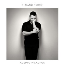 Tiziano Ferro - Acepto Milagros