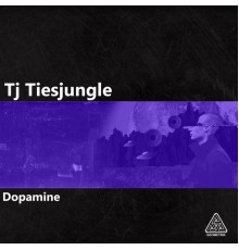 Tj Tiesjungle - Dopamine