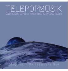 Télépopmusik - Who Gives a Fuck